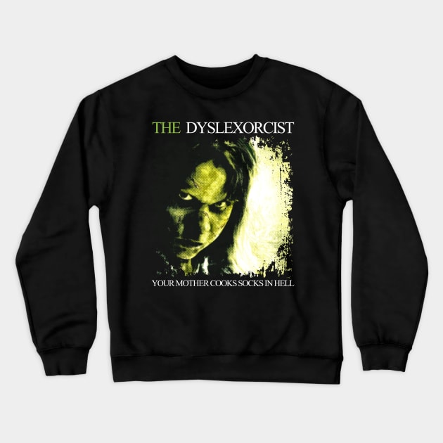 The Dyslexorcist Horror Halloween Crewneck Sweatshirt by RetroPrideArts